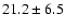 $21.2\pm 6.5$