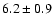 $6.2\pm 0.9$