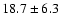$18.7\pm 6.3$