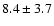 $8.4\pm 3.7$