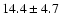 $14.4\pm 4.7$