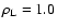 $\rho _{\rm L}=1.0$