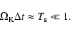 \begin{displaymath}%
\Omega_{\rm K} \Delta t \approx T_{\rm s} \ll 1.
\end{displaymath}