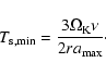 \begin{displaymath}%
T_{\rm s,min} = \frac{3 \Omega_{\rm K} \nu}{2 r a_{\rm max}}\cdot
\end{displaymath}