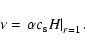 \begin{displaymath}%
\nu = \left. \alpha c_{\rm s} H \right \vert _{{r=1}}.
\end{displaymath}