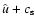 $\hat u + c_{\rm s}$
