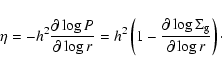 \begin{displaymath}%
\eta = -h^2 \frac{\partial \log P}{\partial \log r} =
h^2\...
...rac{\partial \log \Sigma_{\rm g}}{\partial \log r}\right)\cdot
\end{displaymath}
