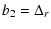 $\displaystyle b_2 = \Delta_r$