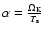 $\alpha=\frac{\Omega_{{\rm K}}}{T_{\rm s}}$
