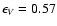 $\epsilon_V= 0.57$
