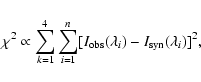 \begin{displaymath}\chi^2 \propto \sum_{k=1}^4 \sum_{i=1}^n [I_{\rm obs} (\lambda_i) - I_{\rm syn}
(\lambda_i)]^2,
\end{displaymath}