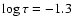 $\log \tau= -1.3$