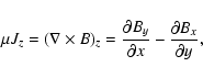 \begin{displaymath}\mu J_z = (\nabla \times B)_z = \frac{\partial B_y}{\partial x} -
\frac{\partial B_x}{\partial y},
\end{displaymath}