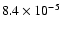 $8.4 \times 10^{-5}$