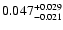 $\rm0.047_{-0.021}^{+0.029}$