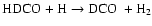 ${\rm HDCO + H \rightarrow DCO~+H_2}$