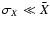 ${\sigma_X \ll \bar{X}}$