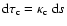 ${\rm d}\tau_{\rm c}= \kappa_{\rm c}~{\rm d}s$