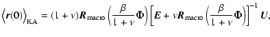 $\displaystyle %
\bigl\langle\vec{r}(0)\bigr\rangle_{\rm KA} = (1 +\nu) \vec{R}_...
...c{R}_{\rm macro}\left({\beta\over{1 +\nu}}\vec{\Phi}\right)\right]^{-1}\vec{U},$