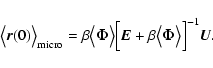 \begin{displaymath}%
\bigl\langle\vec{r}(0)\bigr\rangle_{\rm micro}= \beta \bigl...
... \beta
\bigl\langle\vec{\Phi}\bigr\rangle\Bigr]^{-1} \vec{U}.
\end{displaymath}
