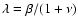 $\lambda= \beta/(1+\nu)$