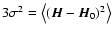 $3\sigma
^2=\bigl\langle(\vec{H} - \vec{H}_0)^2\bigr\rangle$