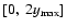 $[0,\ 2y_{\rm max}]$