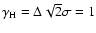 $\gamma_{\rm H}=\Delta \sqrt{2}\sigma=1$