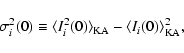 \begin{displaymath}%
\sigma_i^2(0) \equiv \langle I_i^2(0)\rangle_{\rm KA} - \langle I_i(0)\rangle_{\rm KA} ^2,
\end{displaymath}