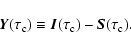 \begin{displaymath}%
\vec{Y}(\tau_{\rm c})\equiv \vec{I}(\tau_{\rm c}) - \vec{S}(\tau_{\rm c}).
\end{displaymath}