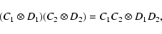 \begin{displaymath}%
(C_1\otimes D_1)(C_2\otimes D_2) = C_1C_2\otimes D_1D_2,
\end{displaymath}