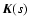 ${\vec{K}}(s)$