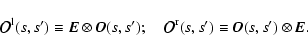 \begin{displaymath}%
{\vec{\mathcal O}}^{\rm l}(s,s')\equiv \vec{E}\otimes \vec{...
...{\mathcal O}}^{\rm r}(s,s')\equiv\vec{O}(s,s')\otimes \vec{E}.
\end{displaymath}