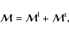 \begin{displaymath}%
{\vec{\cal M}}= {\vec{\cal M}}^{\rm l} + {\vec{\cal M}}^{\rm r},
\end{displaymath}