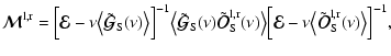 $\displaystyle %
{\vec{\cal M}}^{\rm l,r}= \Bigl[{\vec{\cal E}}-\nu \bigl\langle...
...bigl\langle\tilde {\vec{\cal O}}_{\rm S}^{\rm l,r}(\nu)\bigr\rangle\Bigr]^{-1},$