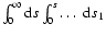 $\int_0^\infty {\rm d}s\int_0^s\ldots~ {\rm d}s_1$