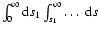 $\int_0^\infty {\rm d}s_1\int_{s_1}^\infty\ldots~{\rm d}s$