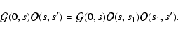 \begin{displaymath}%
{\vec{\cal G}}(0,s){\vec{\cal O}}(s,s')={\vec{\cal G}}(0,s)
{\vec{\cal O}}(s,s_1){\vec{\cal O}}(s_1,s').
\end{displaymath}