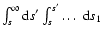 $\int_s^\infty {\rm d}s'\int_s^{s'}\ldots~{\rm d}s_1$