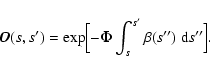 \begin{displaymath}%
\vec{O}(s,s')= \exp\Bigl[-\vec{\Phi}\int_{s}^{s'}\beta(s'')~{\rm d}s''\Bigr].
\end{displaymath}