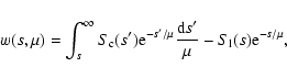 \begin{displaymath}%
w(s,\mu)=\int_s^\infty S_{\rm c}(s'){\rm e}^{-s'/\mu}{{\rm d}s'\over \mu} - S_{\rm l}(s){\rm e}^{-s/\mu},
\end{displaymath}