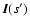 $\vec{I}(s')$