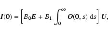 \begin{displaymath}%
\vec{I}(0)= \Bigl[B_0\vec{E} + B_1\int_0^\infty \vec{O}(0,s)~{\rm d}s\Bigr]~\vec{U},
\end{displaymath}