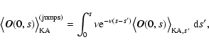 \begin{displaymath}%
\bigl\langle\vec{O}(0,s)\bigr\rangle_{\rm KA}^{\rm (jumps)}...
...}\bigl\langle\vec{O}(0,s)\bigr\rangle_{{\rm KA},s'}~{\rm d}s',
\end{displaymath}