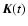 $\vec{K}(t)$
