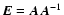 $\vec{E}= \vec{A} \vec{A}^{-1}$