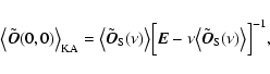 \begin{displaymath}%
\bigl\langle\tilde{\vec{O}}(0,0)\bigr\rangle_{\rm KA} = \bi...
...igl\langle\tilde{\vec{O}}_{\rm S}(\nu)\bigr\rangle\Bigr]^{-1},
\end{displaymath}