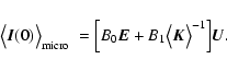 \begin{displaymath}%
\bigl\langle\vec{I}(0)\bigr\rangle_{\rm micro} ~= \Bigl[B_0...
...{E} + B_1 \bigl\langle
\vec{K}\bigr\rangle^{-1}\Bigr]\vec{U}.
\end{displaymath}