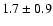 $1.7 \pm 0.9$