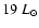 $19~L_{\odot}$
